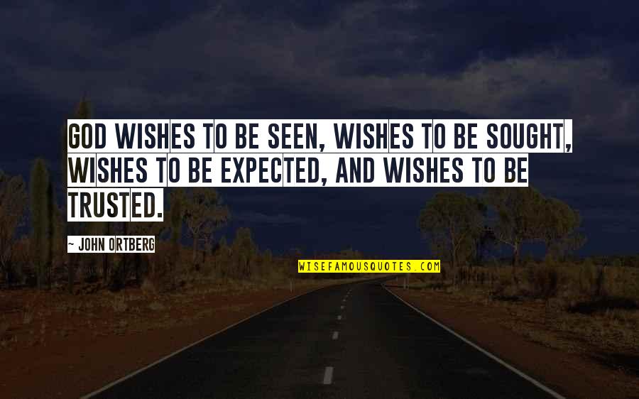Wishes To God Quotes By John Ortberg: God wishes to be seen, wishes to be Wishes To God Quotes By John Ortberg: God wishes to be seen, wishes to be