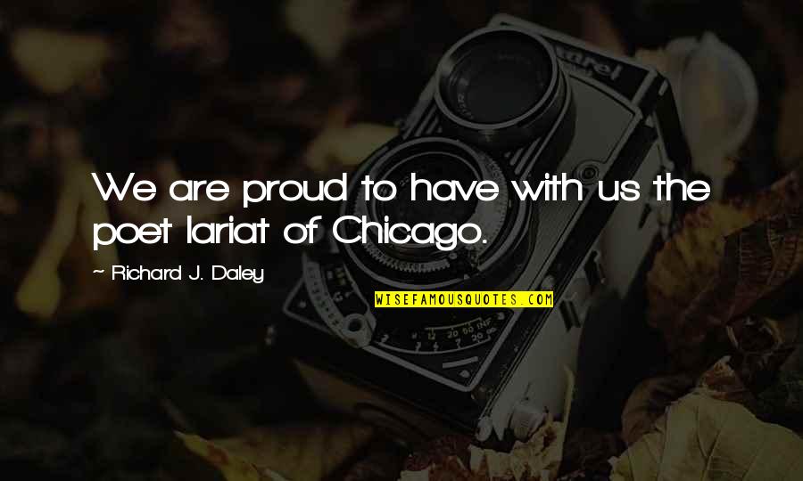 Wishful Life Quotes By Richard J. Daley: We are proud to have with us the