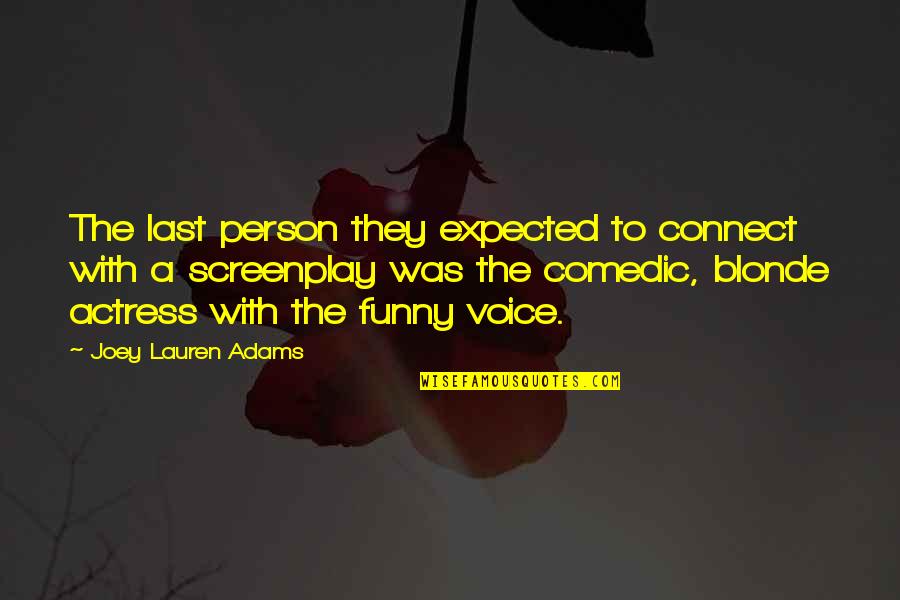Wishful Morning Quotes By Joey Lauren Adams: The last person they expected to connect with Wishful Morning Quotes By Joey Lauren Adams: The last person they expected to connect with