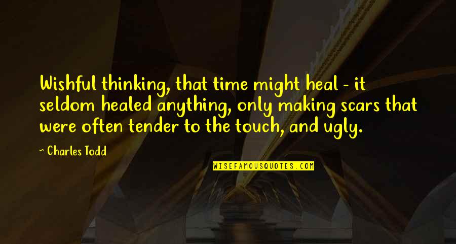 Wishful Quotes By Charles Todd: Wishful thinking, that time might heal - it