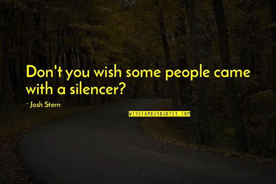 Wishful Quotes By Josh Stern: Don't you wish some people came with a