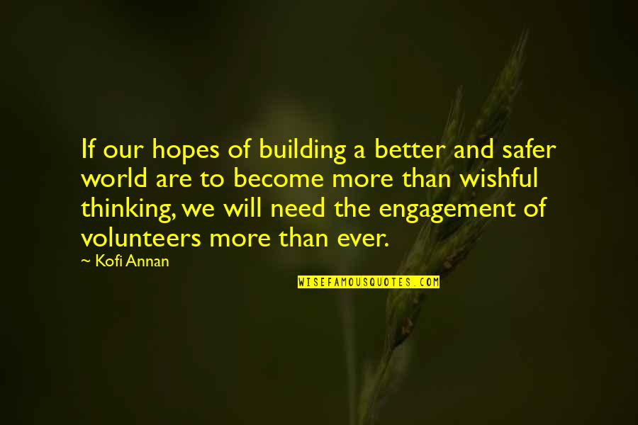Wishful Quotes By Kofi Annan: If our hopes of building a better and
