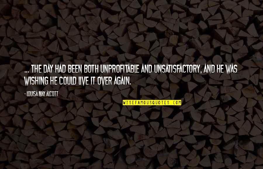 Wishful Quotes By Louisa May Alcott: ... the day had been both unprofitable and