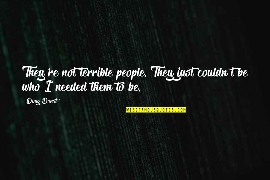 Wishful Thinking Movie Quotes By Doug Dorst: They're not terrible people. They just couldn't be