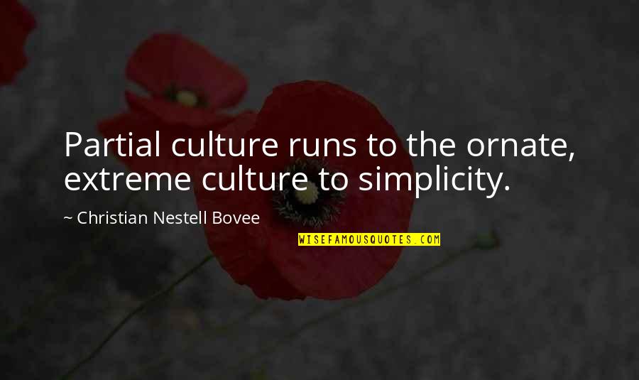 Wishing Dreams Come True Quotes By Christian Nestell Bovee: Partial culture runs to the ornate, extreme culture Wishing Dreams Come True Quotes By Christian Nestell Bovee: Partial culture runs to the ornate, extreme culture