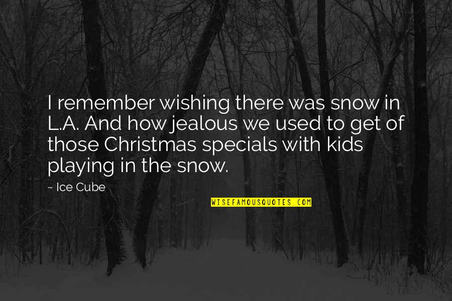 Wishing For Snow Quotes By Ice Cube: I remember wishing there was snow in L.A. Wishing For Snow Quotes By Ice Cube: I remember wishing there was snow in L.A.