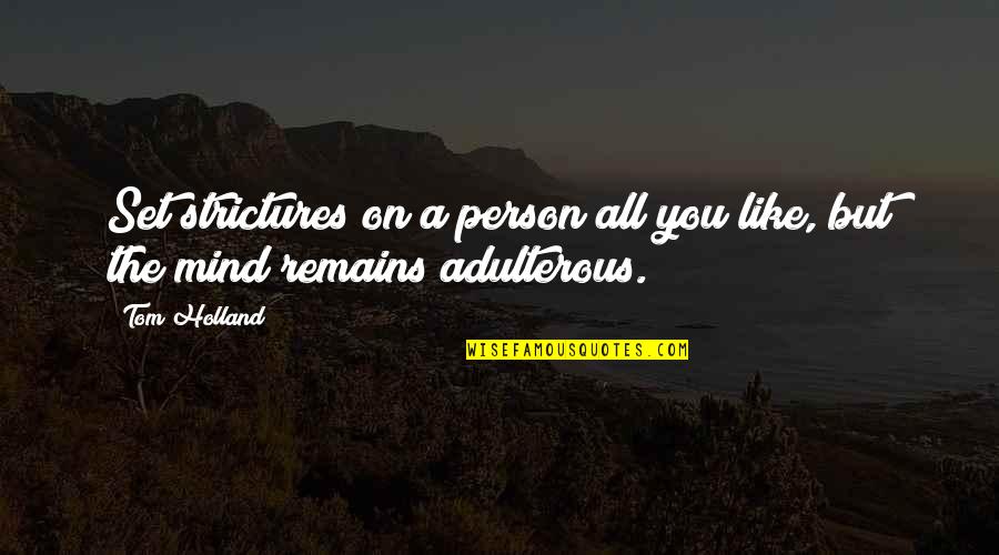 Wishing Good Luck For Future Quotes By Tom Holland: Set strictures on a person all you like,
