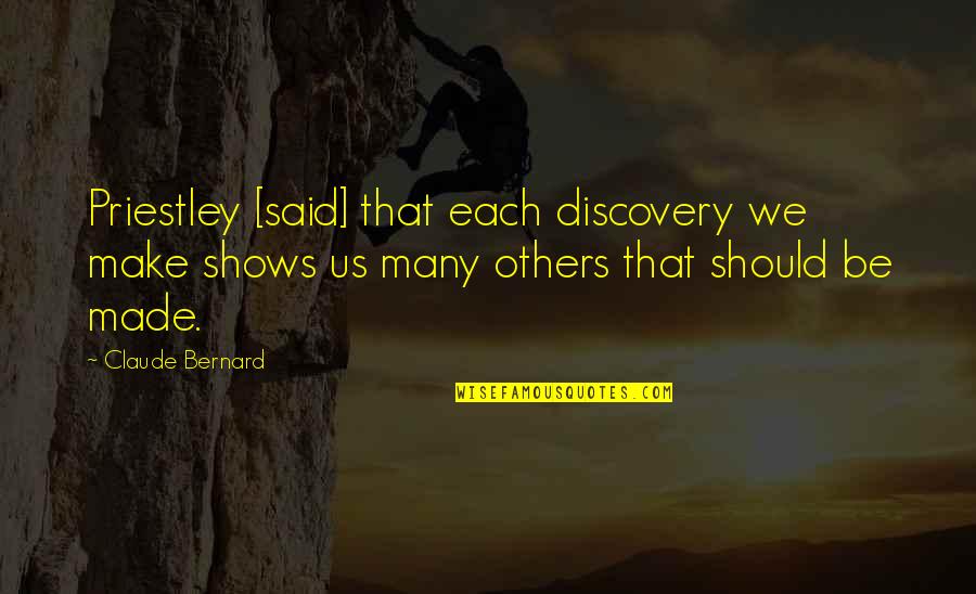 Wishing Good Luck Quotes By Claude Bernard: Priestley [said] that each discovery we make shows