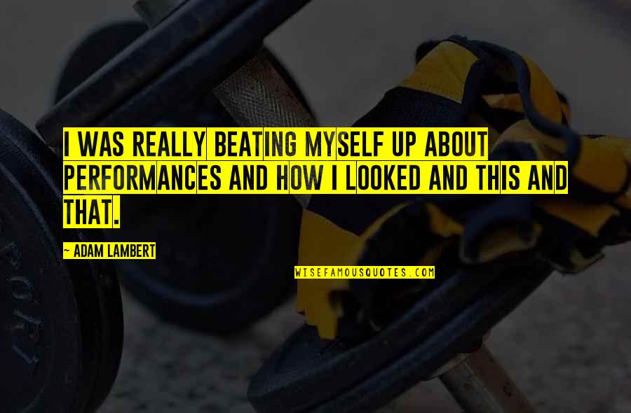 Wishing Happily Married Quotes By Adam Lambert: I was really beating myself up about performances