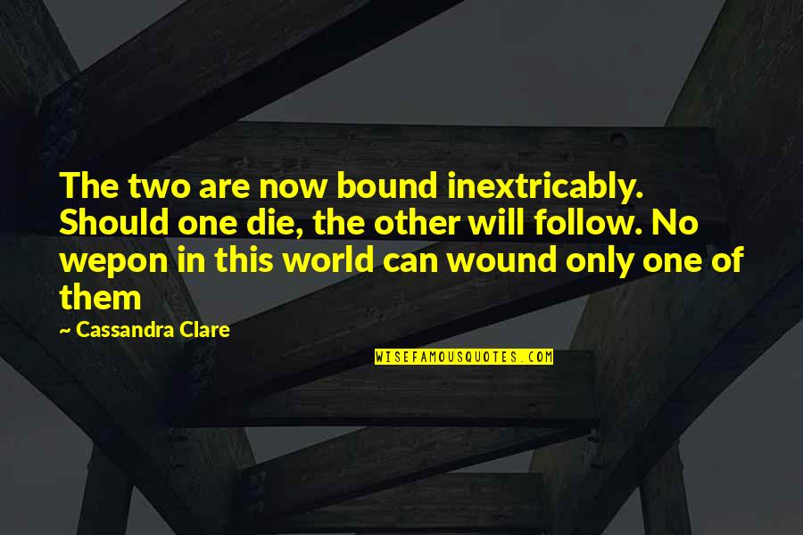 Wishing Happy Dussehra Quotes By Cassandra Clare: The two are now bound inextricably. Should one Wishing Happy Dussehra Quotes By Cassandra Clare: The two are now bound inextricably. Should one
