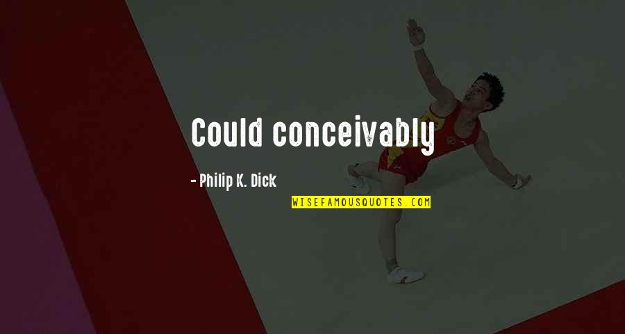 Wishing Happy Dussehra Quotes By Philip K. Dick: Could conceivably Wishing Happy Dussehra Quotes By Philip K. Dick: Could conceivably