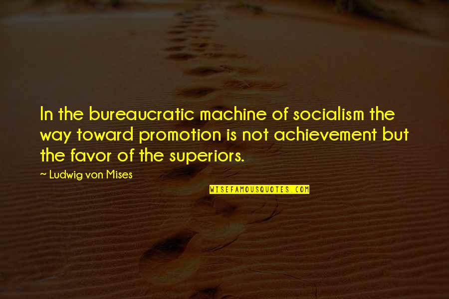 Wishing He Knew Quotes By Ludwig Von Mises: In the bureaucratic machine of socialism the way Wishing He Knew Quotes By Ludwig Von Mises: In the bureaucratic machine of socialism the way