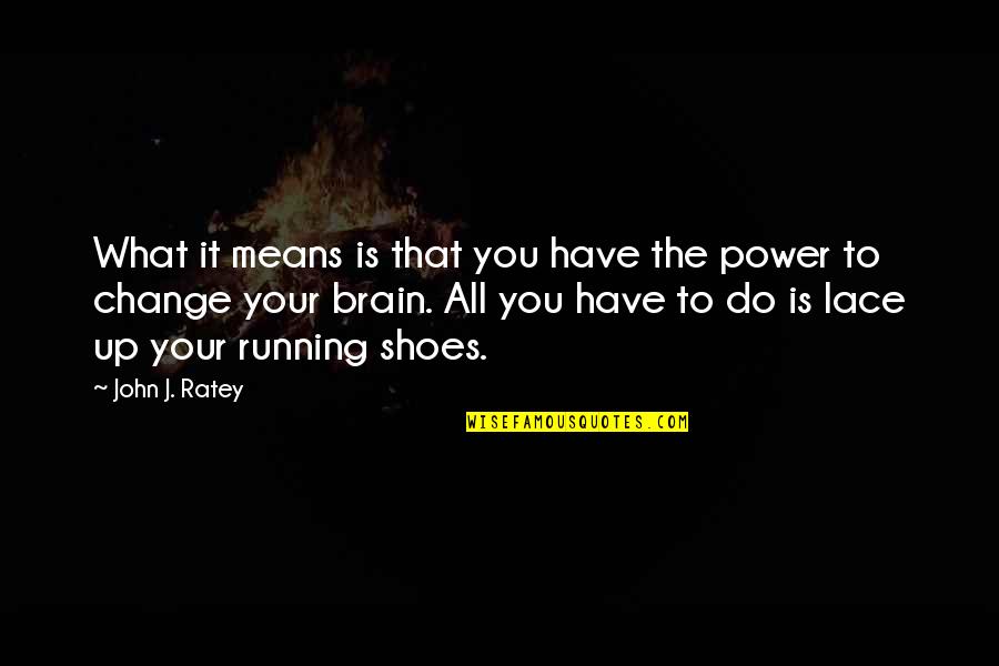 Wishing He Was Yours Quotes By John J. Ratey: What it means is that you have the