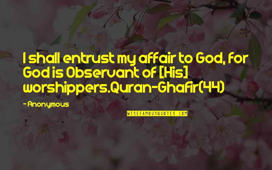 Wishing Life Was Different Quotes By Anonymous: I shall entrust my affair to God, for Wishing Life Was Different Quotes By Anonymous: I shall entrust my affair to God, for