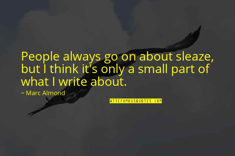 Wishing Life Was Simple Quotes By Marc Almond: People always go on about sleaze, but I