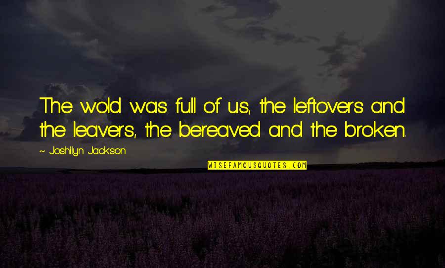 Wishing Love And Happiness Quotes By Joshilyn Jackson: The wold was full of us, the leftovers