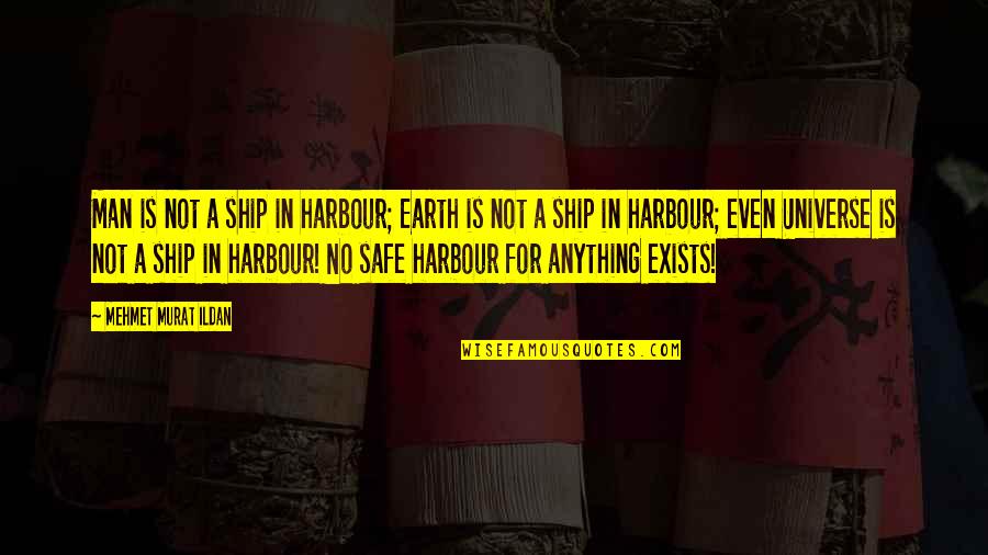 Wishing Merry Christmas And Happy New Year Quotes By Mehmet Murat Ildan: Man is not a ship in harbour; Earth Wishing Merry Christmas And Happy New Year Quotes By Mehmet Murat Ildan: Man is not a ship in harbour; Earth
