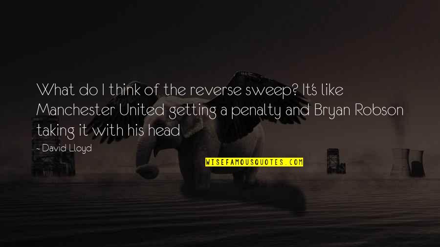 Wishing The Best For Someone Quotes By David Lloyd: What do I think of the reverse sweep?