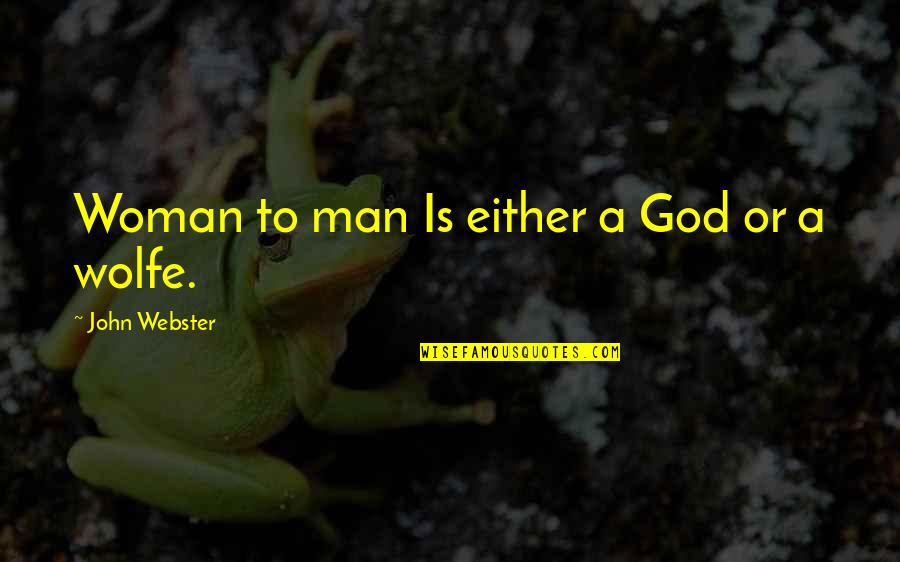 Wishing U Good Health Quotes By John Webster: Woman to man Is either a God or Wishing U Good Health Quotes By John Webster: Woman to man Is either a God or