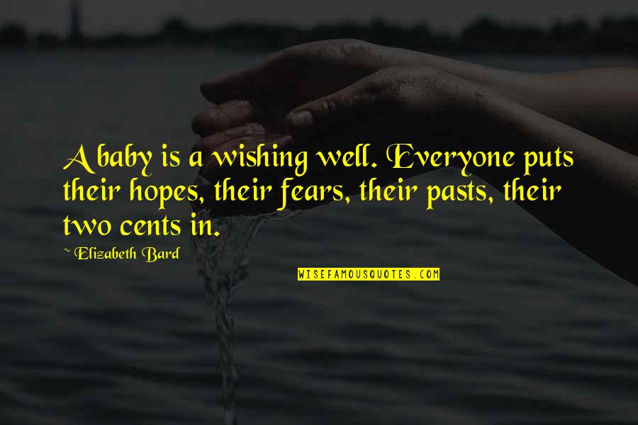 Wishing U Well Quotes By Elizabeth Bard: A baby is a wishing well. Everyone puts