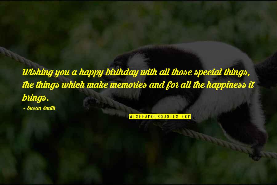Wishing You A Happy Birthday Quotes By Susan Smith: Wishing you a happy birthday with all those