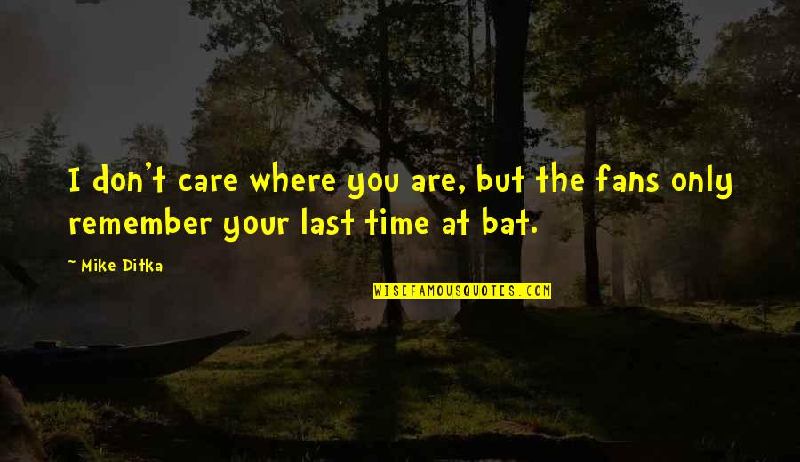 Wishing You Get Well Quotes By Mike Ditka: I don't care where you are, but the