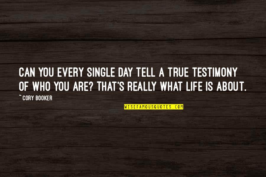Wishing You Hadn't Said Something Quotes By Cory Booker: Can you every single day tell a true