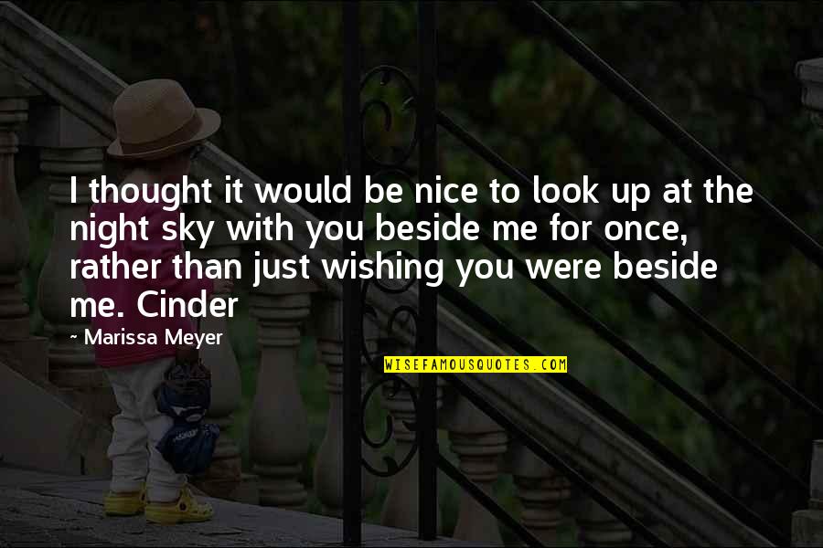 Wishing You Quotes By Marissa Meyer: I thought it would be nice to look