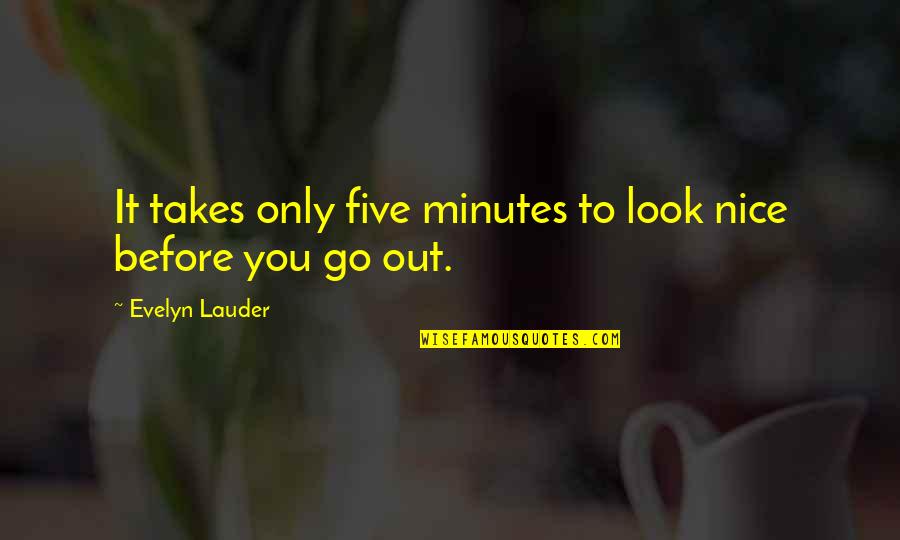 Wishing You Speedy Recovery Quotes By Evelyn Lauder: It takes only five minutes to look nice