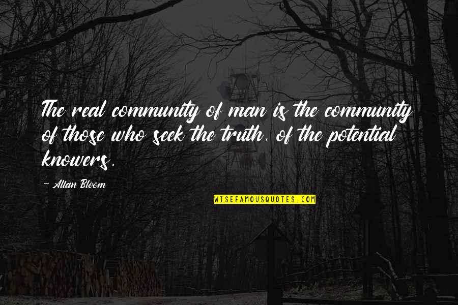 Wishing You Were Prettier Quotes By Allan Bloom: The real community of man is the community