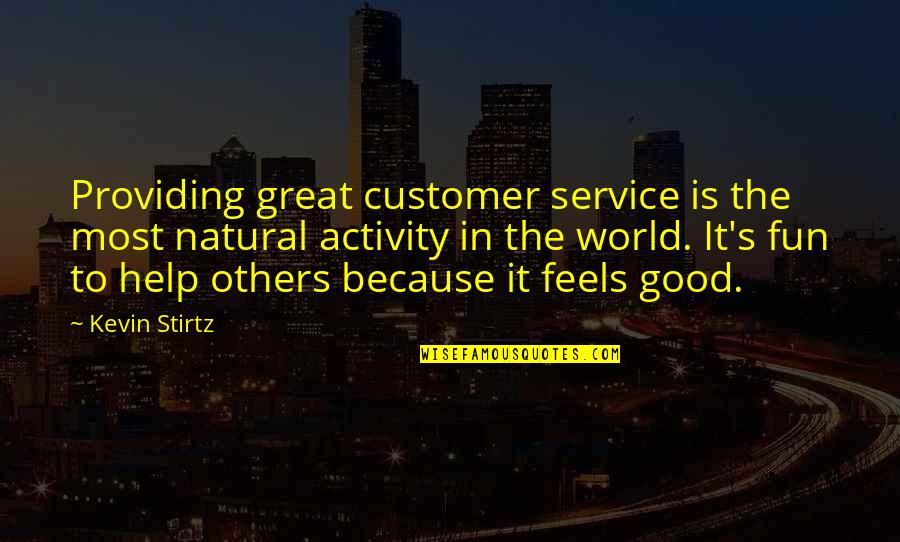 Wishing You Were Prettier Quotes By Kevin Stirtz: Providing great customer service is the most natural