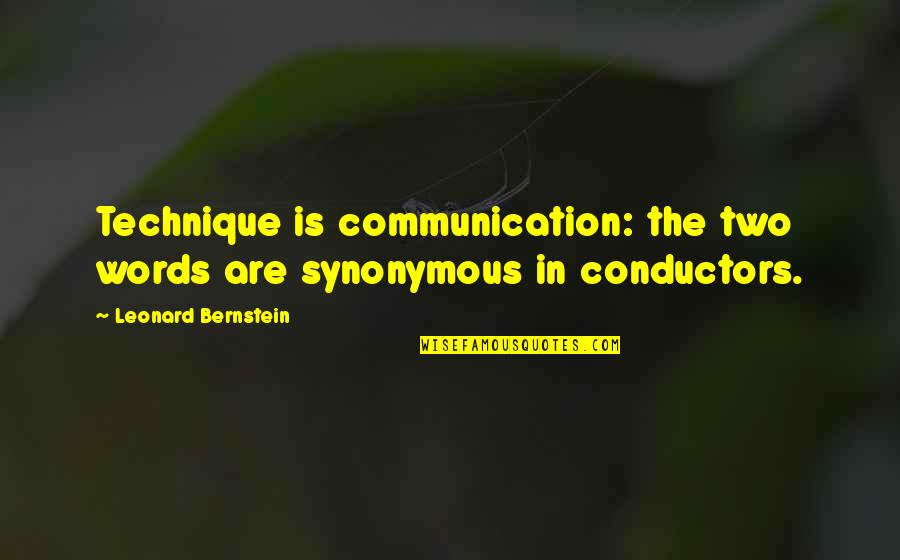 Wishing Your Sister A Happy Birthday Quotes By Leonard Bernstein: Technique is communication: the two words are synonymous