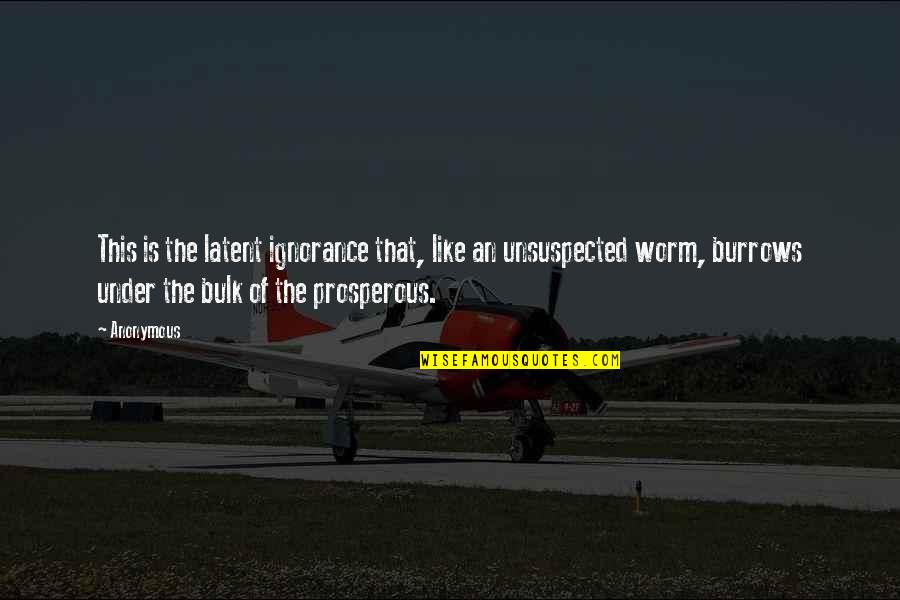 Wishlists Quotes By Anonymous: This is the latent ignorance that, like an Wishlists Quotes By Anonymous: This is the latent ignorance that, like an