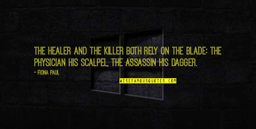 Wishy Washy Friends Quotes By Fiona Paul: The healer and the killer both rely on