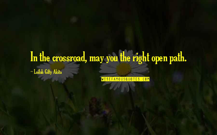 Wising Quotes By Lailah Gifty Akita: In the crossroad, may you the right open Wising Quotes By Lailah Gifty Akita: In the crossroad, may you the right open