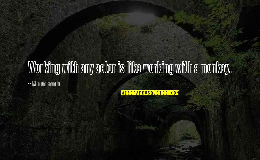 Wisline Quotes By Marlon Brando: Working with any actor is like working with Wisline Quotes By Marlon Brando: Working with any actor is like working with