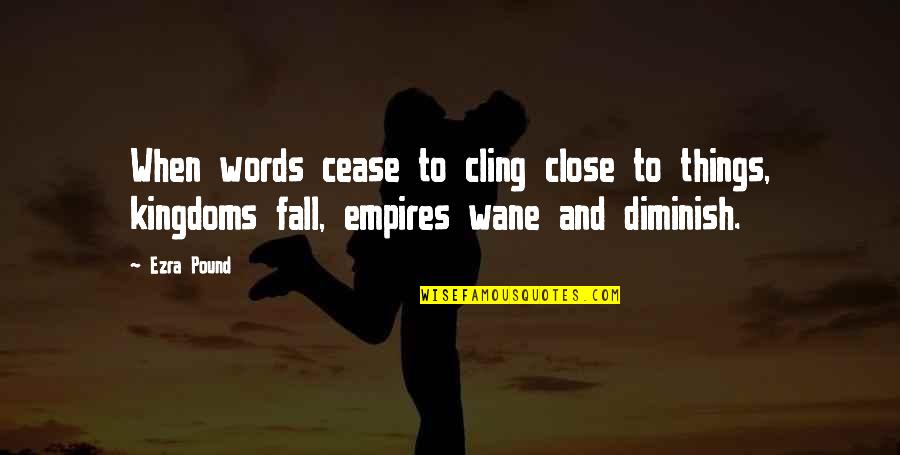 Wissam Al Quotes By Ezra Pound: When words cease to cling close to things,