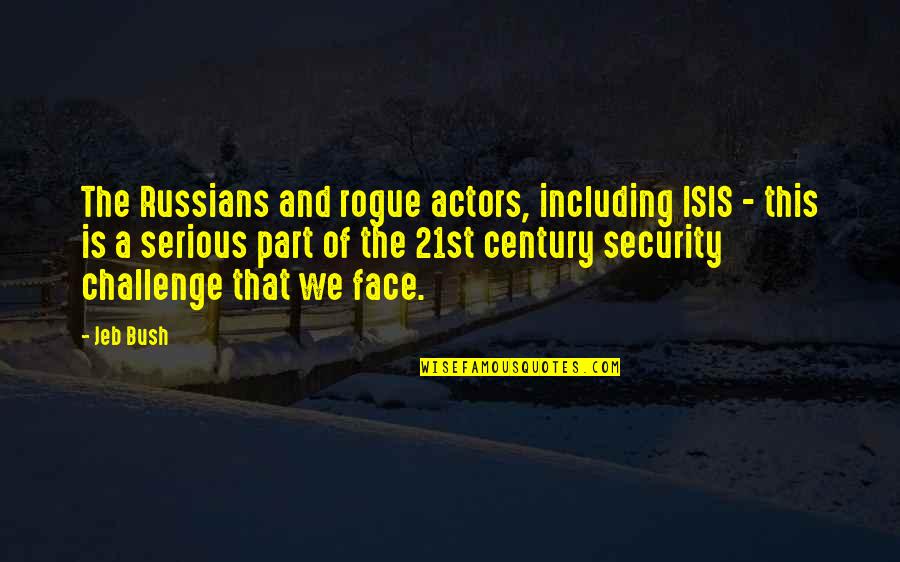 Wissart Quotes By Jeb Bush: The Russians and rogue actors, including ISIS - Wissart Quotes By Jeb Bush: The Russians and rogue actors, including ISIS -