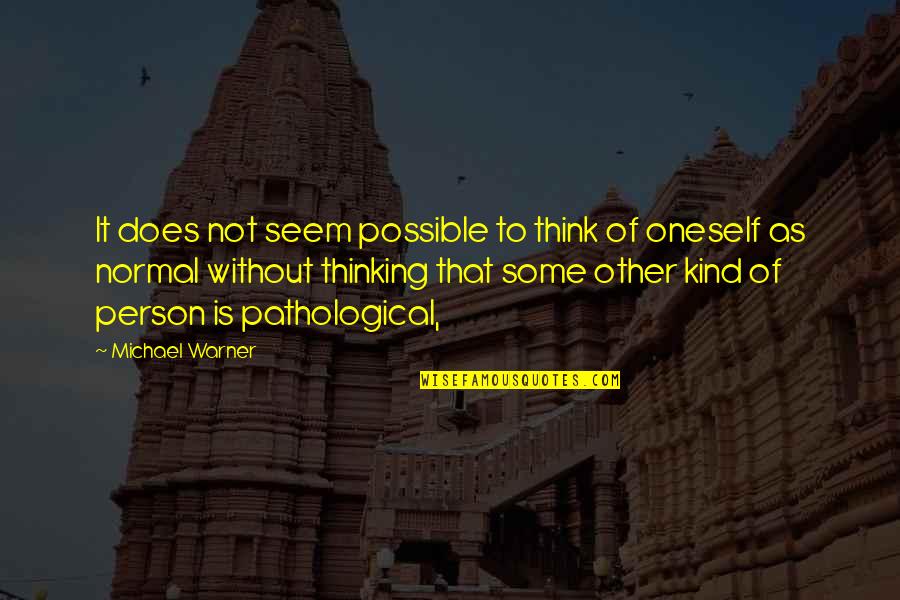 Wissenschaft Des Quotes By Michael Warner: It does not seem possible to think of Wissenschaft Des Quotes By Michael Warner: It does not seem possible to think of