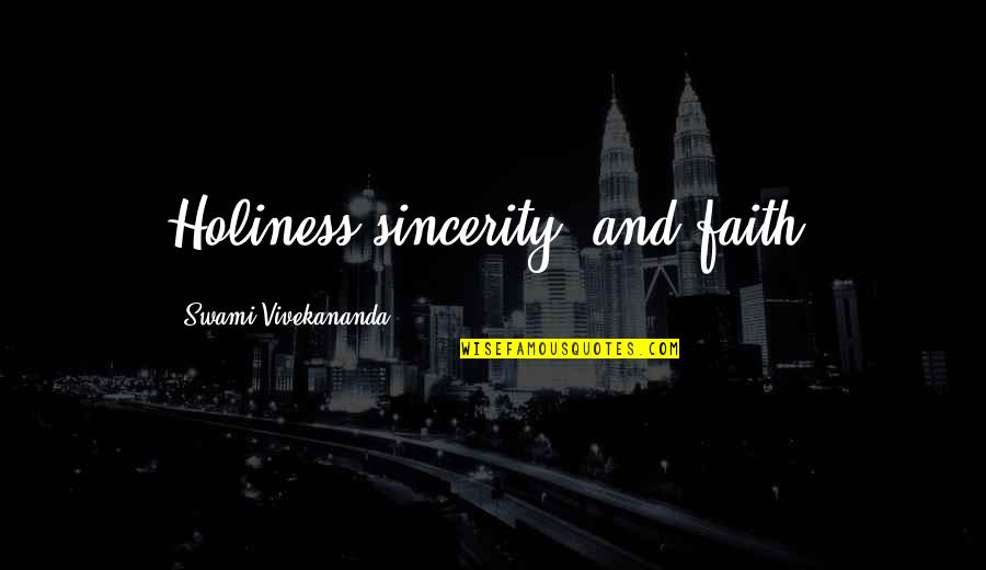 Wissenschaftliche Texte Quotes By Swami Vivekananda: Holiness sincerity, and faith. Wissenschaftliche Texte Quotes By Swami Vivekananda: Holiness sincerity, and faith.