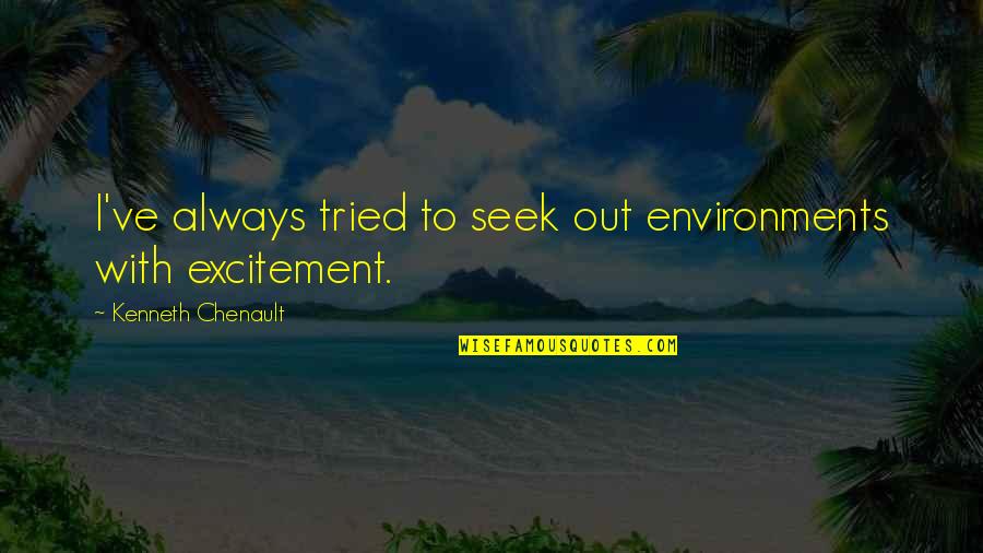 Wissink Deborah Quotes By Kenneth Chenault: I've always tried to seek out environments with