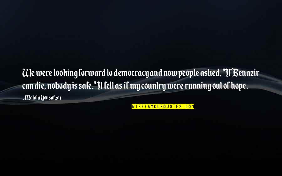 Wissink Deborah Quotes By Malala Yousafzai: We were looking forward to democracy and now