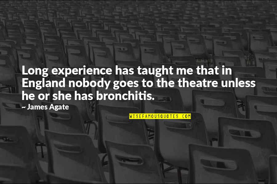 Wisten Light Quotes By James Agate: Long experience has taught me that in England Wisten Light Quotes By James Agate: Long experience has taught me that in England