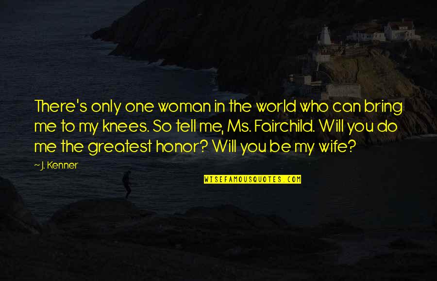 Wistfulness Synonym Quotes By J. Kenner: There's only one woman in the world who Wistfulness Synonym Quotes By J. Kenner: There's only one woman in the world who