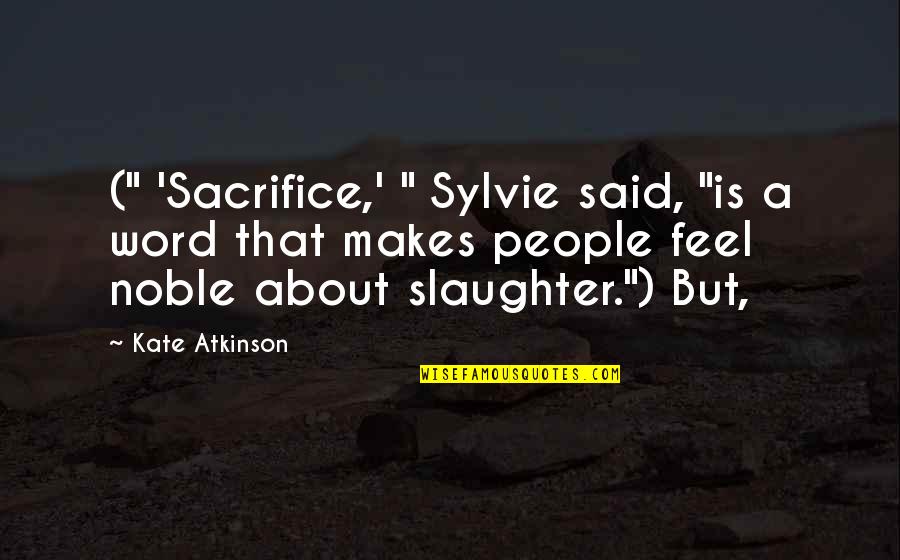 Witch And Wizard The Fire Quotes By Kate Atkinson: (" 'Sacrifice,' " Sylvie said, "is a word