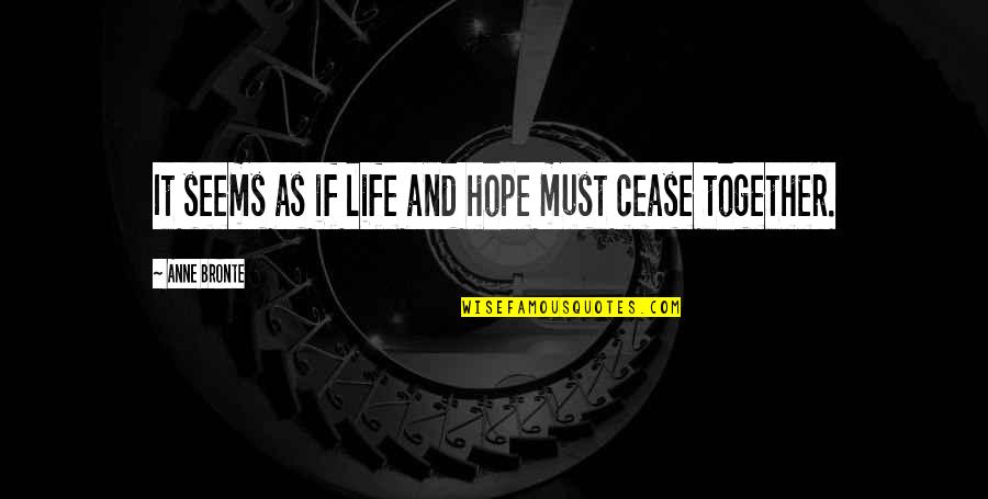 Witch Burning Meme Quotes By Anne Bronte: It seems as if life and hope must Witch Burning Meme Quotes By Anne Bronte: It seems as if life and hope must