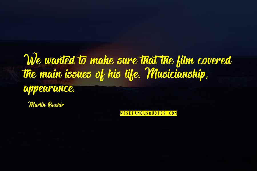 Witch Like Houses Quotes By Martin Bashir: We wanted to make sure that the film