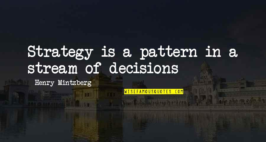 Witch Like Minecraft Quotes By Henry Mintzberg: Strategy is a pattern in a stream of