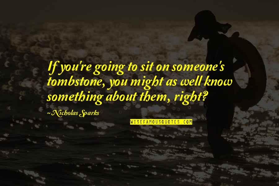 Witch Like Pokemon Quotes By Nicholas Sparks: If you're going to sit on someone's tombstone,