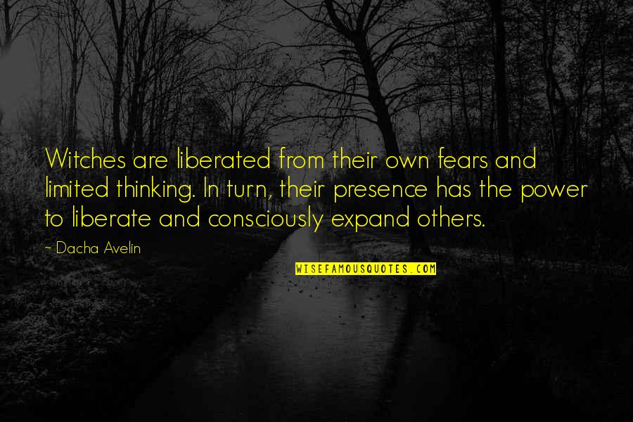 Witch Power Quotes By Dacha Avelin: Witches are liberated from their own fears and